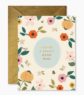 You're a Really Good Mom Greeting Card