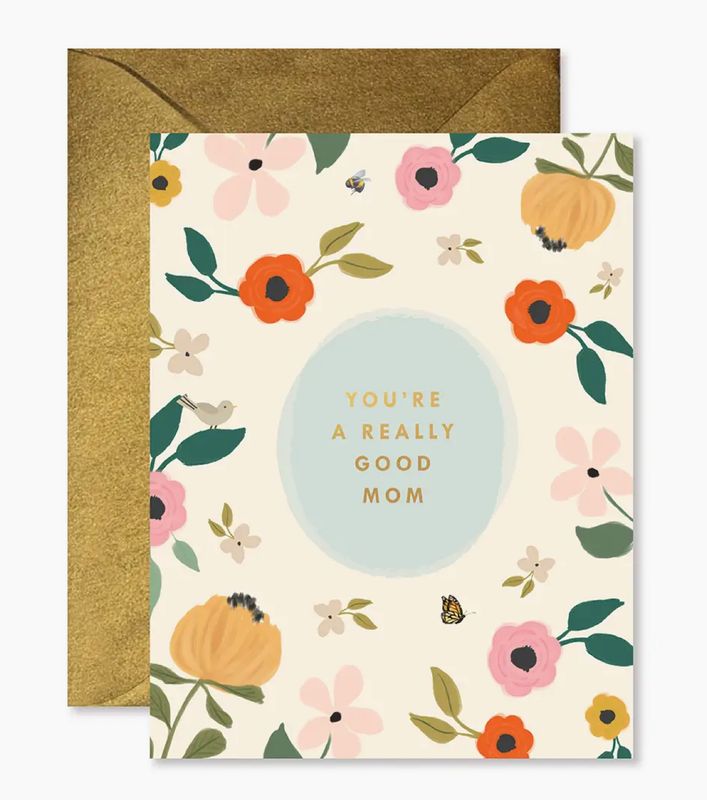 You're a Really Good Mom Greeting Card