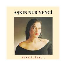 Askin Nur Yengi - Sevgiliye
