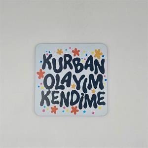 Kurban olayım kendime