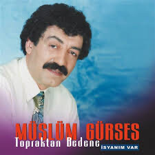 Müslüm Gurses topraktan bedene