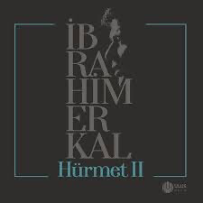 ibrahim erkal Hürmet 2