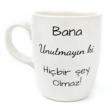 Bana Unutmayinki Hicbirsey Olmaz