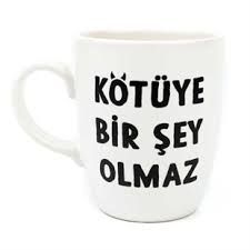 Kotuye birsey olmaz