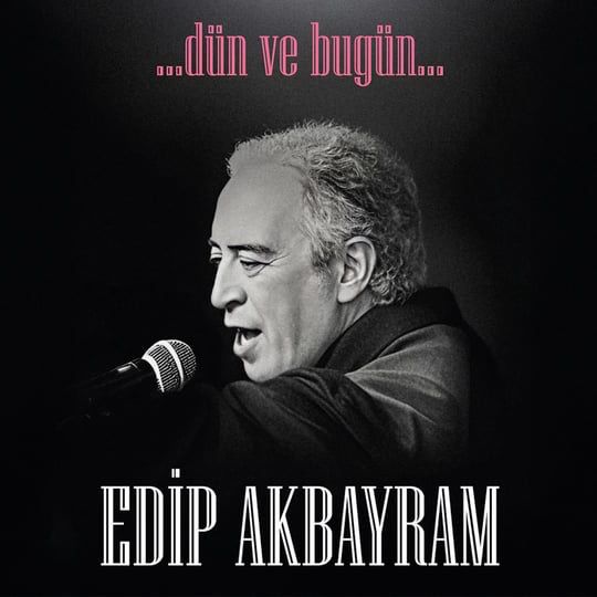 Edip Akbayram - Dün ve Bugün