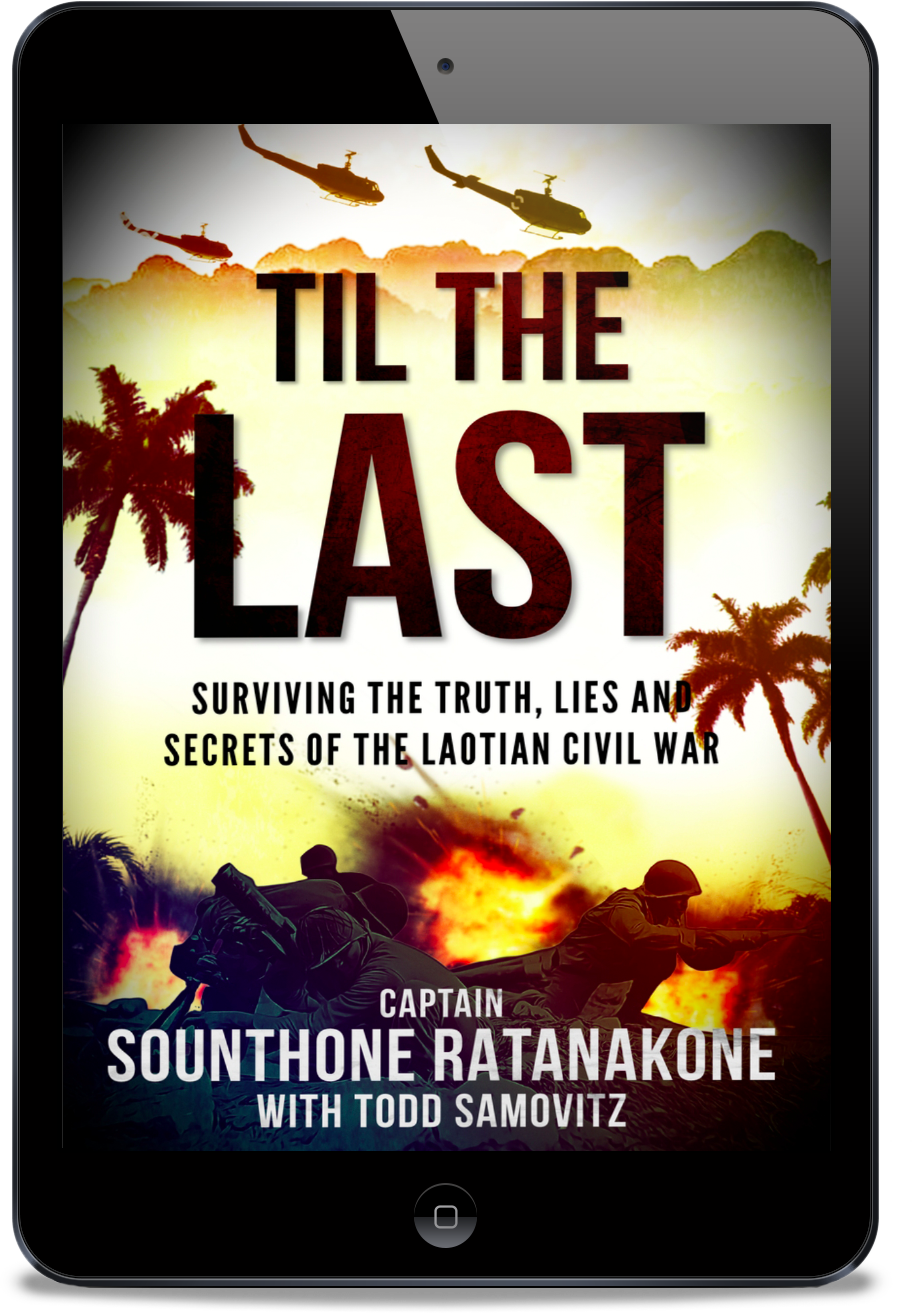 Til The Last: Surviving the Truth, Lies and Secrets of the Laotian Civil War eBook