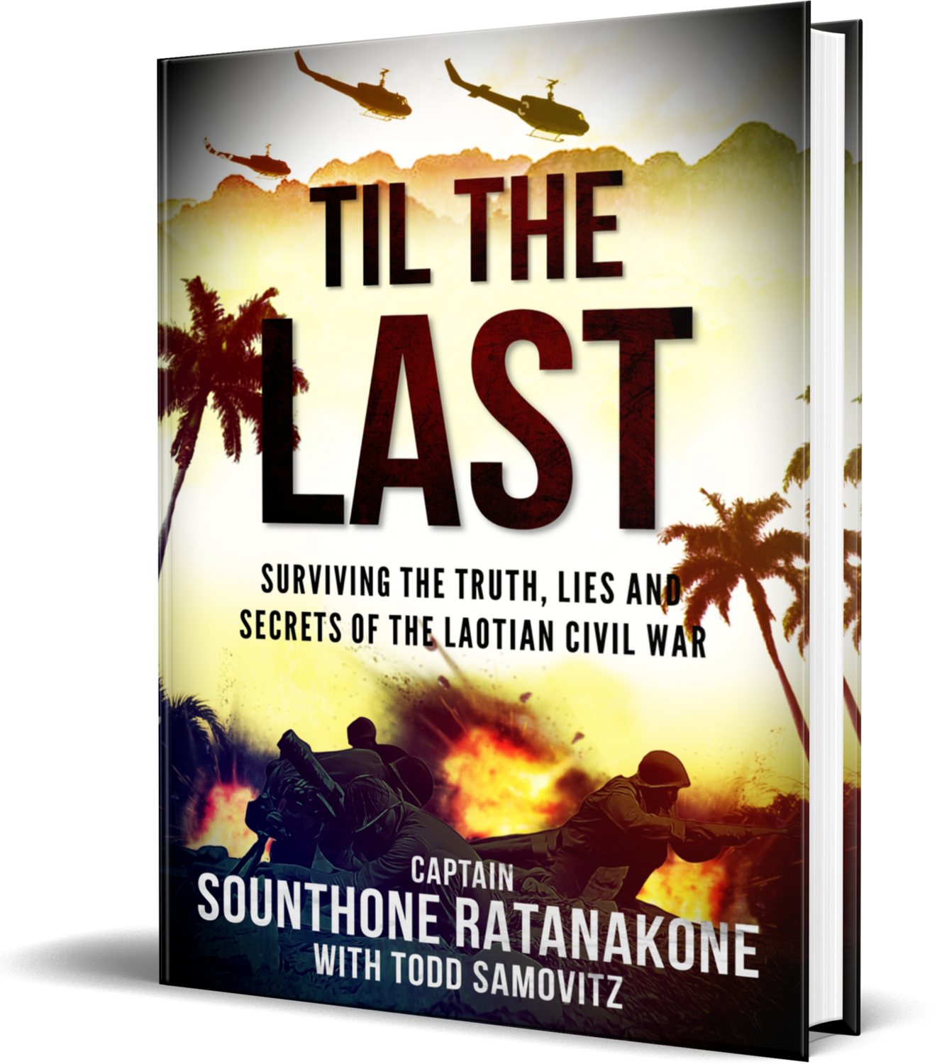 Til The Last: Surviving the Truth, Lies and Secrets of the Laotian Civil War Hard Cover Book
