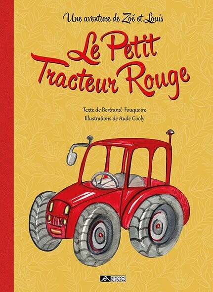 LE PETIT TRACTEUR ROUGE Une aventure de Zoé et Louis