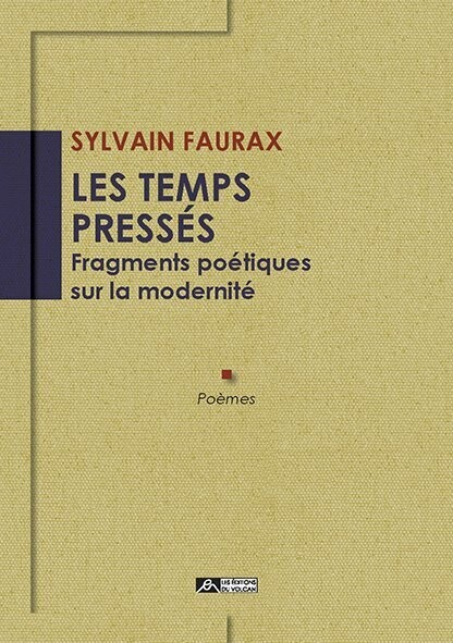 LES TEMPS PRESSÉS Fragments poétiques sur la modernité