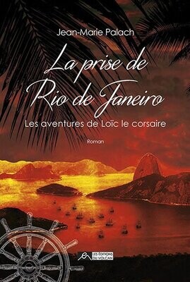 LA PRISE DE RIO DE JANEIRO, Les aventures de Loïc le corsaire, tome 2