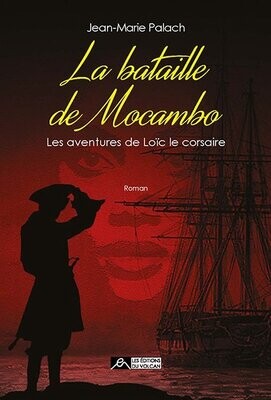 LA BATAILLE DE MOCAMBO, Les aventures de Loïc le corsaire, tome 4