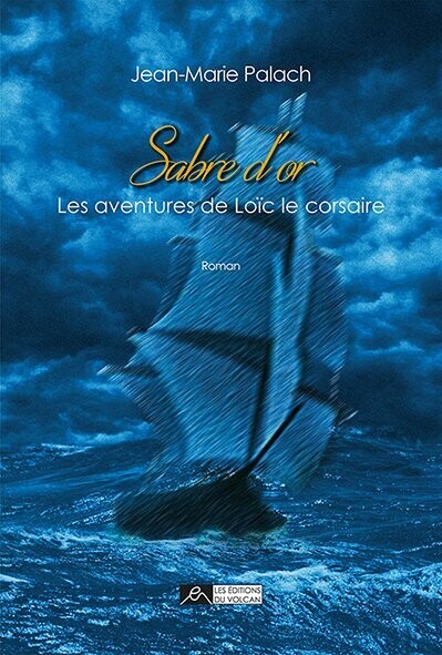 SABRE D’OR, Les aventures de Loïc le corsaire, tome 1