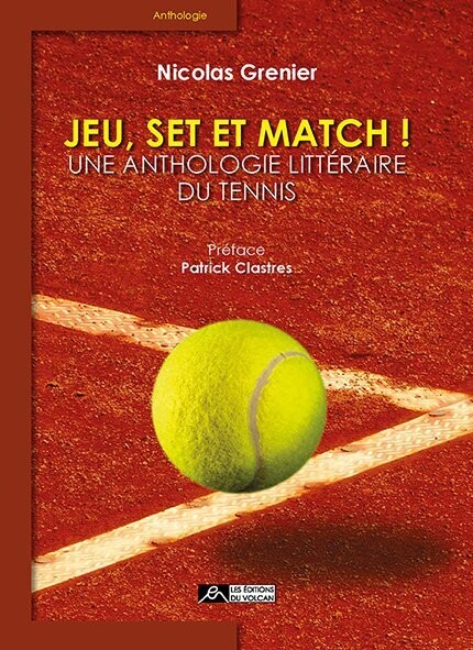 JEU, SET ET MATCH ! UNE ANTHOLOGIE LITTÉRAIRE DU TENNIS