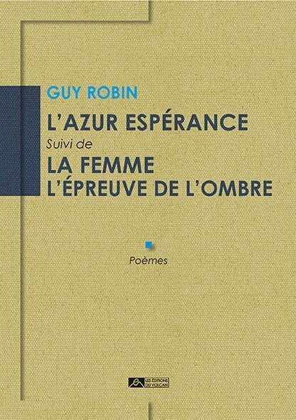 L’AZUR ESPÉRANCE suivi de LA FEMME L’ÉPREUVE DE L’OMBRE