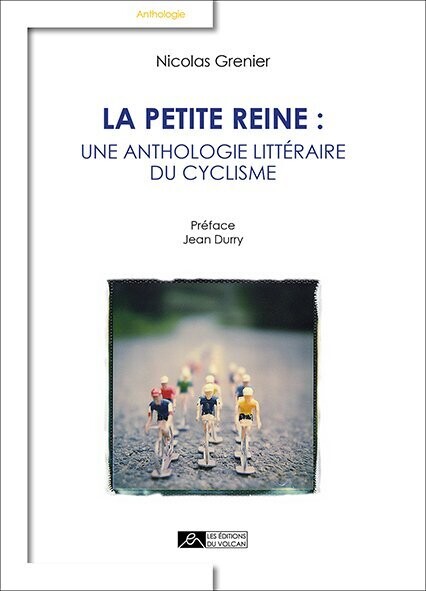 LA PETITE REINE : UNE ANTHOLOGIE LITTÉRAIRE DU CYCLISME