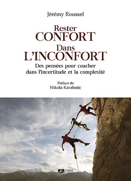 RESTER CONFORT DANS L’INCONFORT - Des pensées pour coacher dans l’incertitude et la complexité