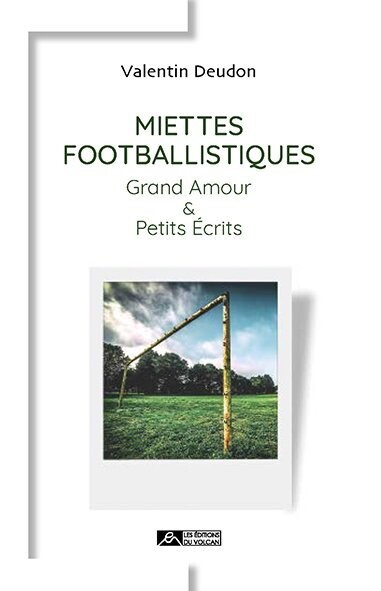MIETTES FOOTBALLISTIQUES Grand Amour et Petits Écrits