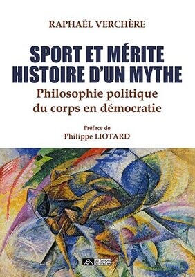 SPORT ET MÉRITE HISTOIRE D'UN MYTHE - Philosophie politique du corps en démocratie