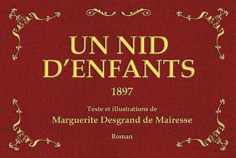 UN NID D’ENFANTS - 1897 Texte et illustrations de Marguerite Desgrand de Mairesse