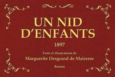 UN NID D’ENFANTS - 1897 Texte et illustrations de Marguerite Desgrand de Mairesse