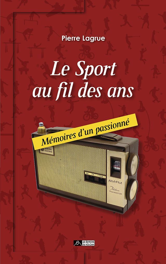 LE SPORT AU FIL DES ANS, Mémoires d’un passionné