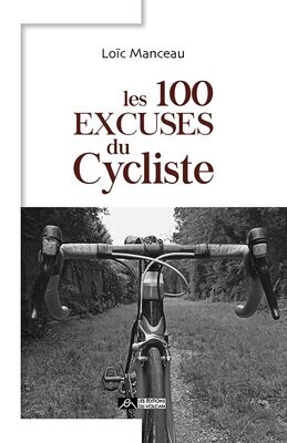 LES 100 EXCUSES DU CYCLISTE LES 100 EXCUSES DU CYCLISTE