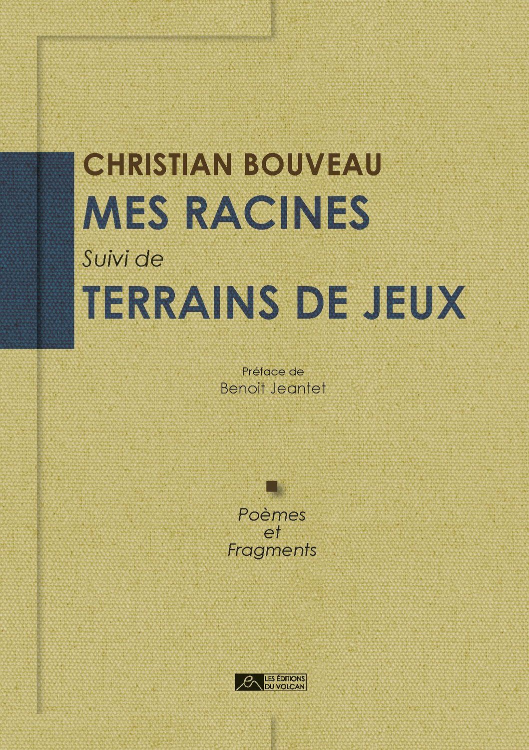 MES RACINES suivi de Terrains de jeux
