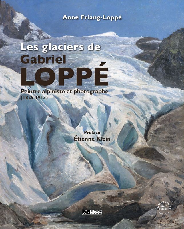 LES GLACIERS DE GABRIEL LOPPÉ - Peintre, alpiniste et photographe (1825-1913)