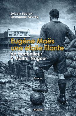 EUGÈNE MAËS, UNE ÉTOILE FILANTE  de Footballeur à Maître-Nageur