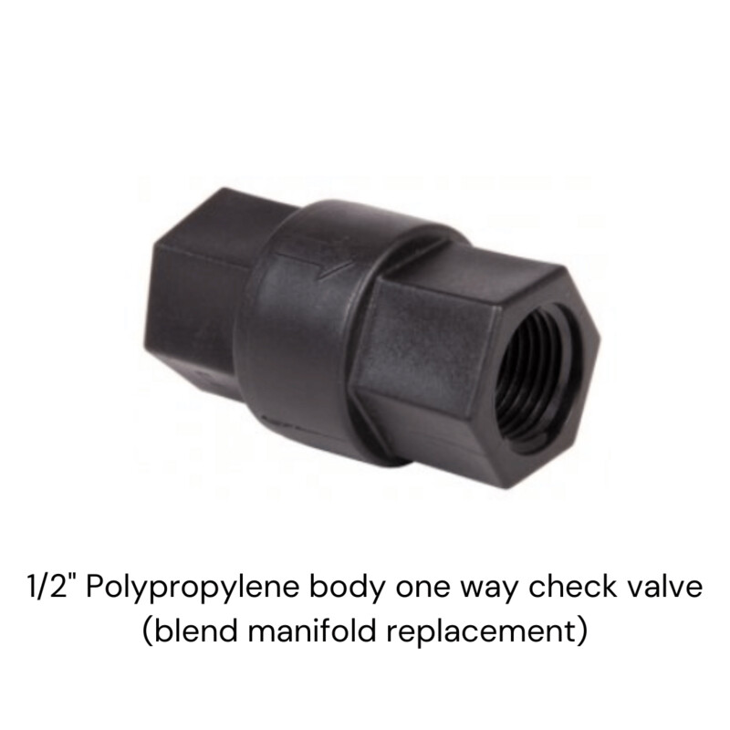 1/2" Polypropylene body one way check valve (blend manifold replacement)