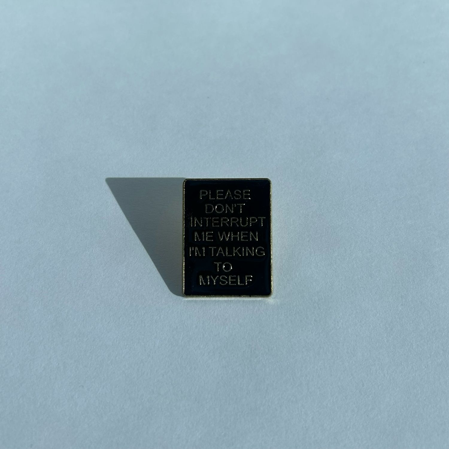 Please Don't Interrupt Me Pin