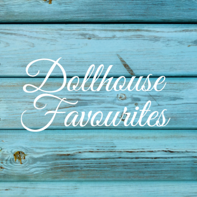 Dollhouse Favourites