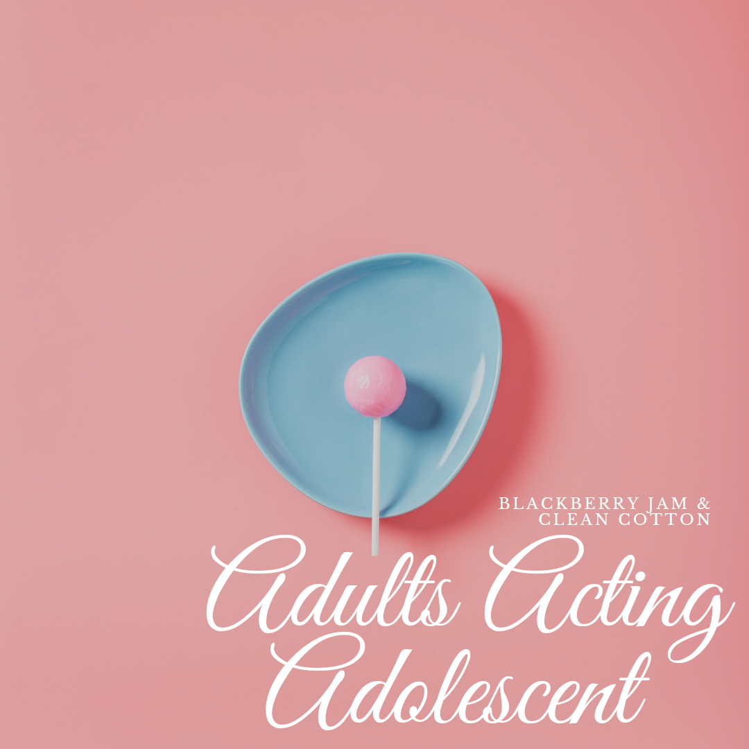 Adults Acting Adolescent 