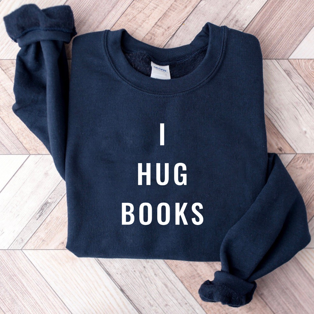I Hug Books &amp; They Hug Me Back Crewneck
