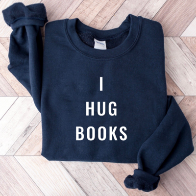 I Hug Books & They Hug Me Back Crewneck