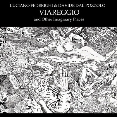Luciano Federighi & Davide Dal Pozzolo - Viareggio And Other Imaginary Places