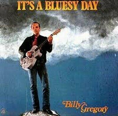 Billy Gregory - It's A Bluesy Day