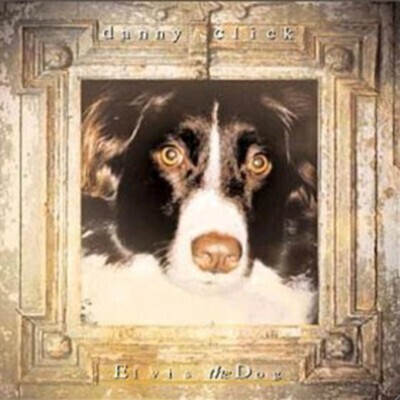 Danny Click - Elvis The Dog Danny Click - Elvis The Dog