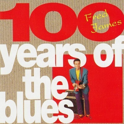 Fred James - 100 Years Of The Blues
