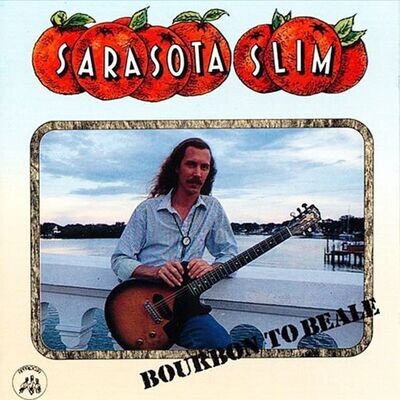 Sarasota Slim - Bourbon To Beale