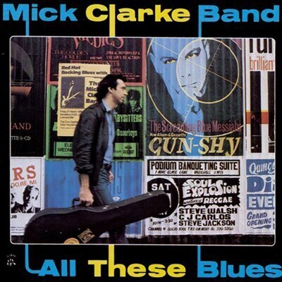 Mick Clarke Band - All These Blues Mick Clarke Band - All These Blues