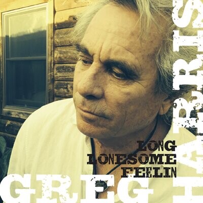 Greg Harris - Long Lonesome Feelin