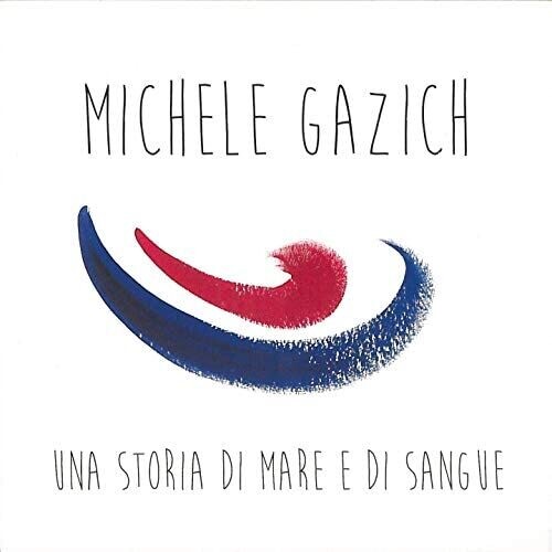 Michele Gazich - Storia Di Mare E Sangue