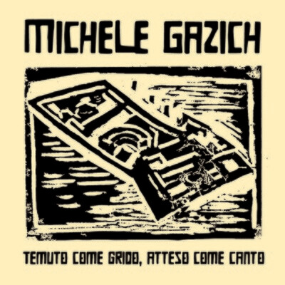 Michele Gazich (LP RSD) - Temuto Come Grido Atteso Come Canto