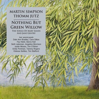 Martin Simpson & Thomm Jutz - Nothing But Green Willow