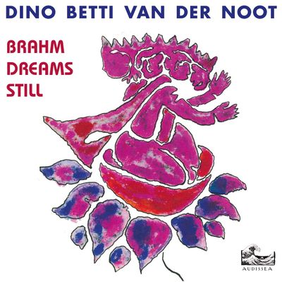 DINO BETTI VAN DER NOOT - Brahm Dreams Still