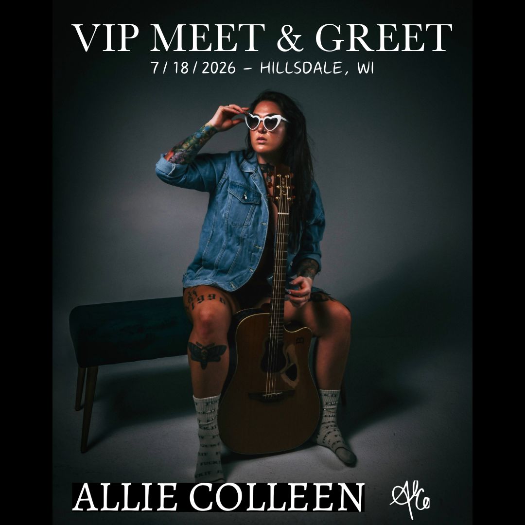 Allie Colleen VIP Meet &amp; Greet – Hillsdale, WI - 7/18/2026