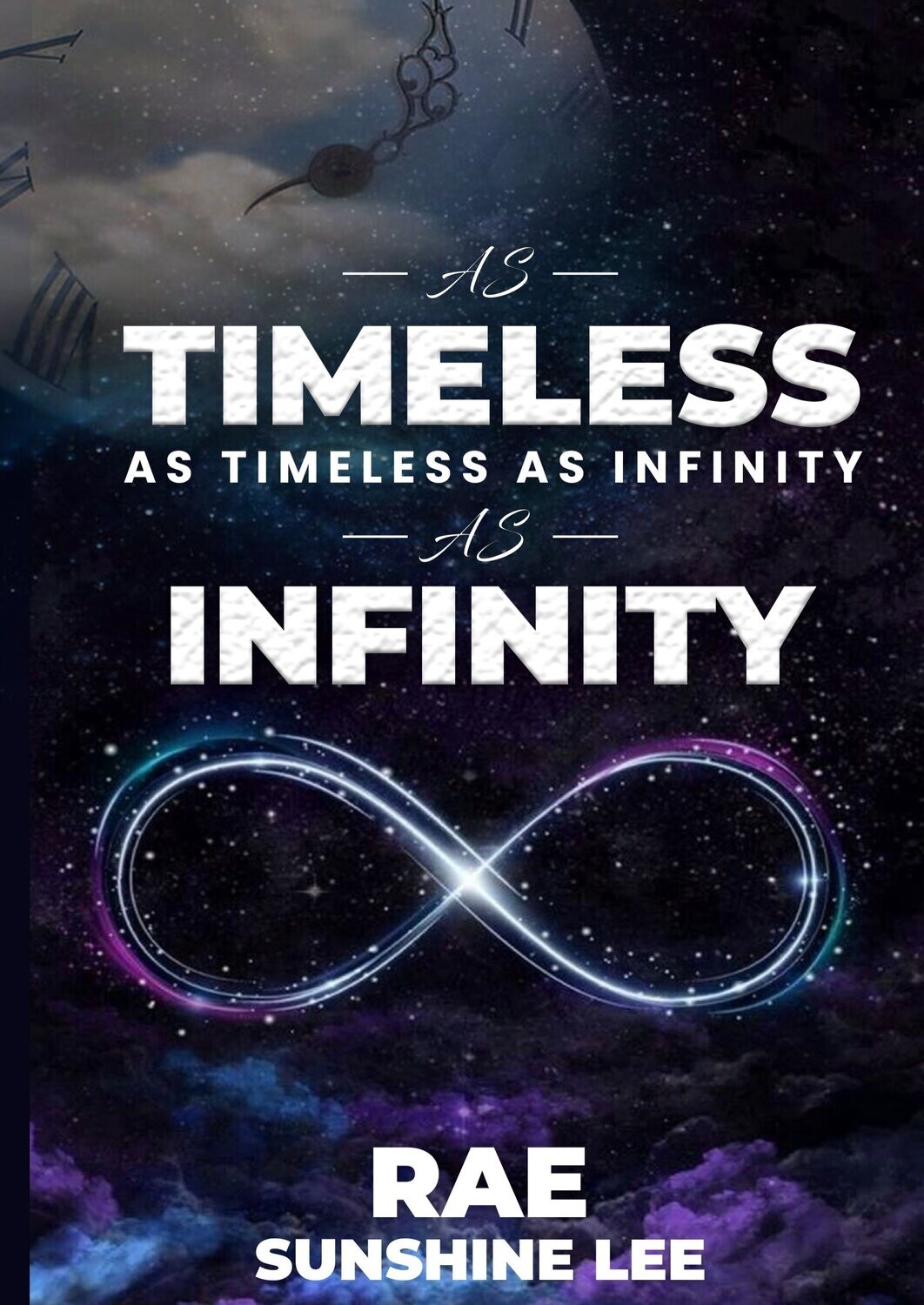 Timeless Infinity by Rae Sunshine Lee