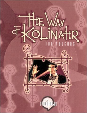 Star Trek: The Next Generation RPG - The Way of Kolinathr: The Vulcans Sourcebook