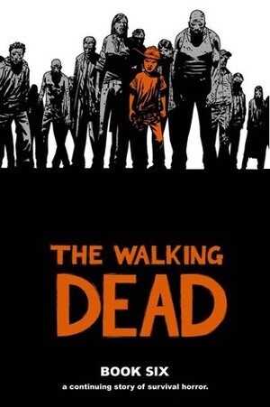The Walking Dead: Book 6 (HC)